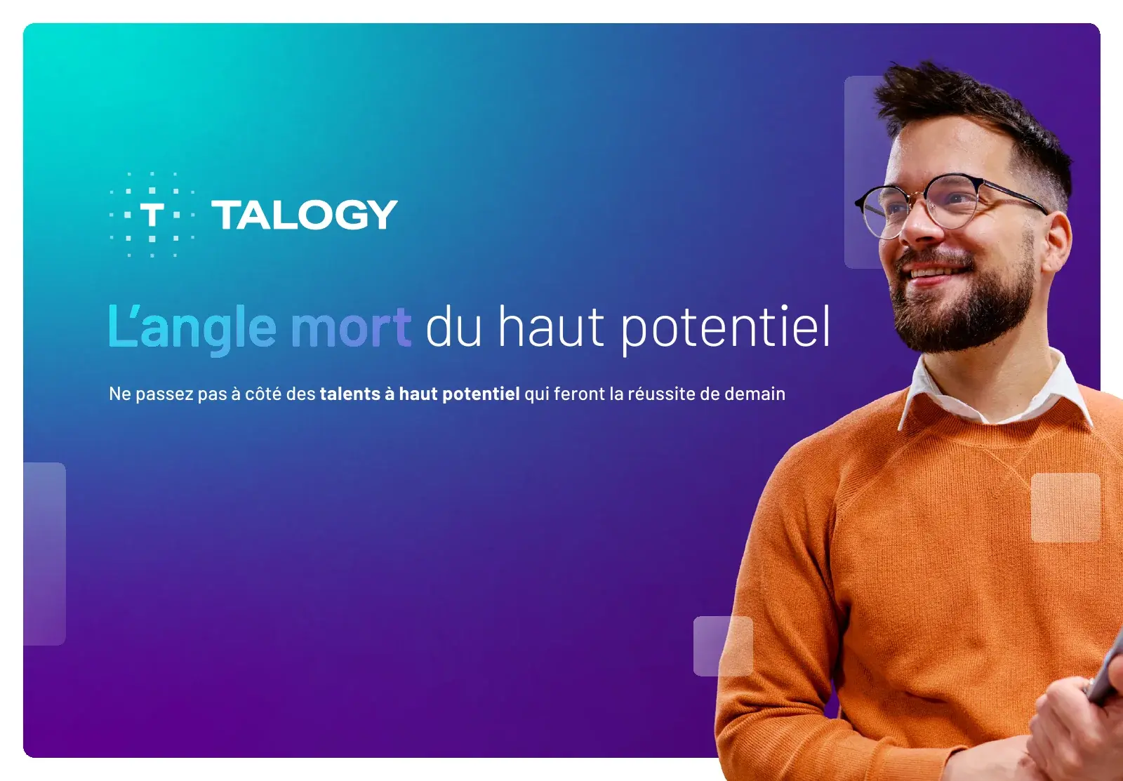 Couverture du guide Talogy « L’angle mort du haut potentiel : Ne passez pas à côté des talents à haut potentiel qui feront la réussite de demain », montrant une personne souriante portant des lunettes et un pull.